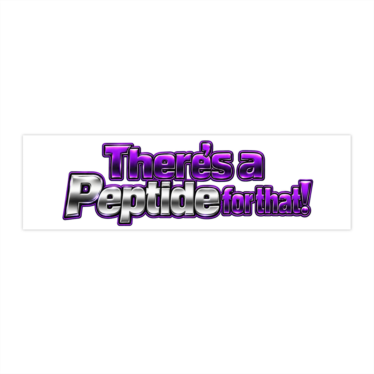 There’s a Peptide for That! Bumper Sticker